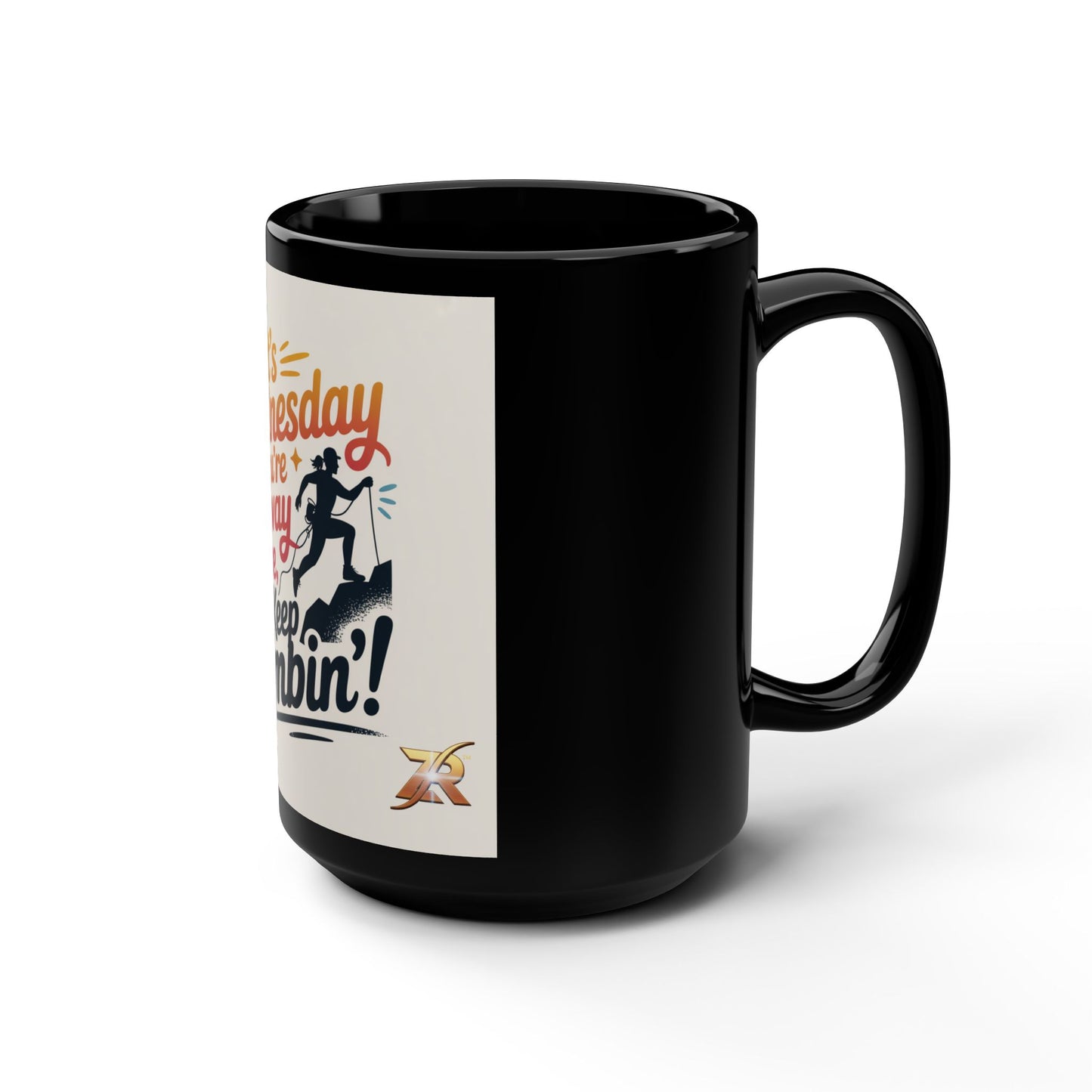 Wednesday Motivation Coffee Mug — "It's Wednesday You're Halfway There Keep Climbin'" 15oz