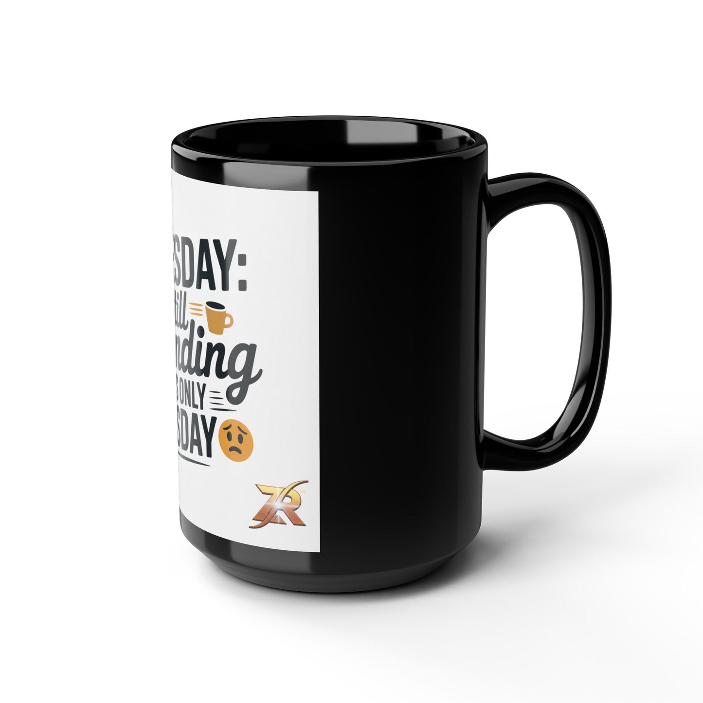 Tuesday: Still Grinding 15oz Black Coffee Mug — Funny Workday Humor Gift