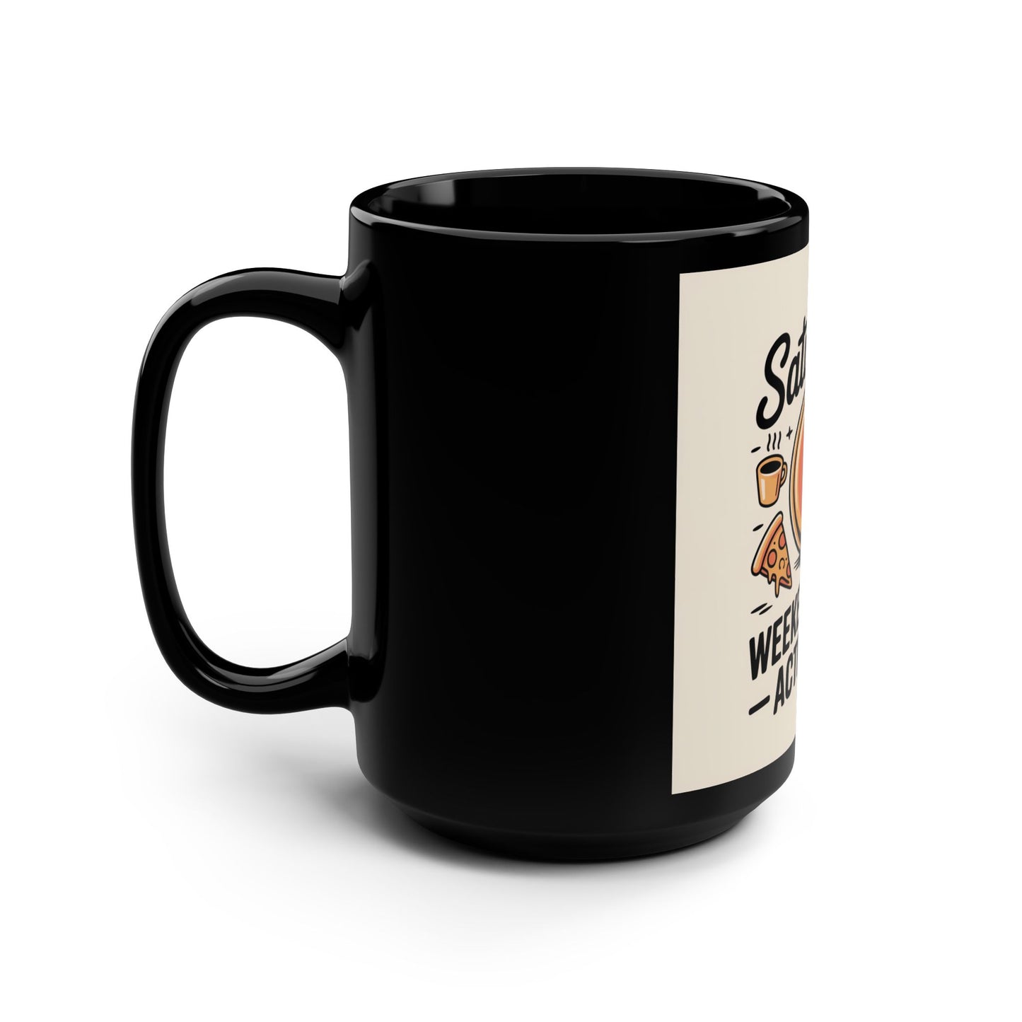 Saturday Weekend Mode Activated Mug — 15oz Black Coffee Cup