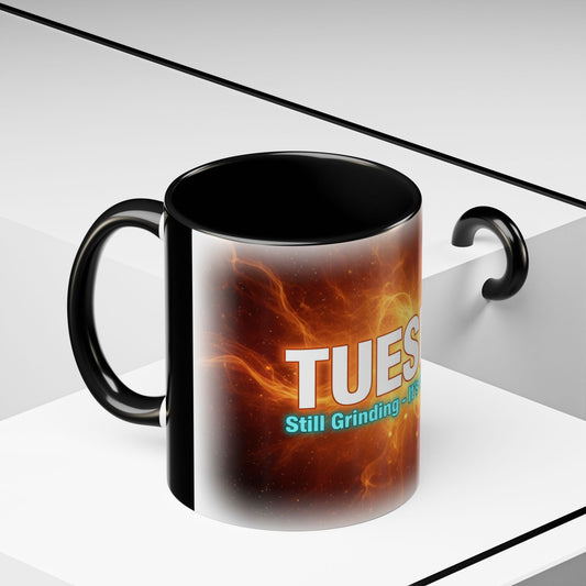 Tuesday Mug - Still Grinding, It's Only Tuesday | Days of the Week Collection | ZR GEAR