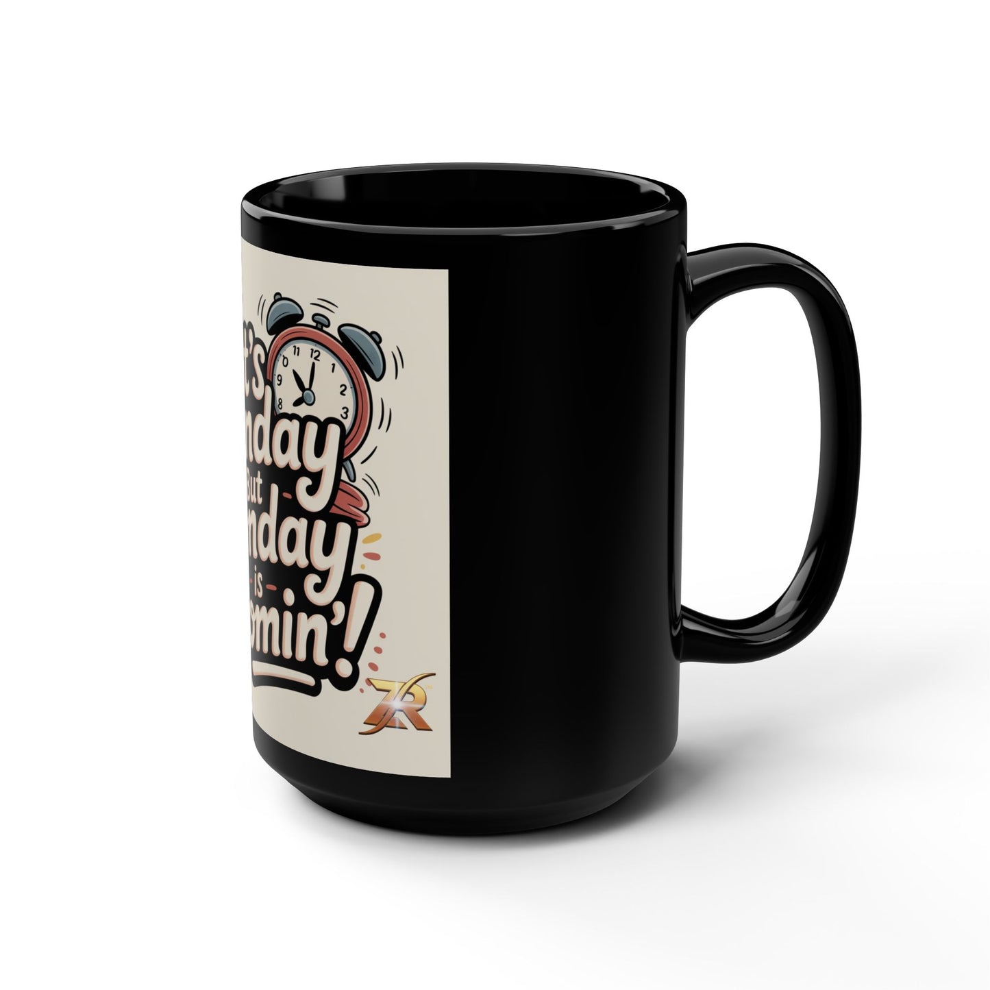15oz Black Mug — “It’s Sunday But Monday Is Comin’” Retro Coffee Cup