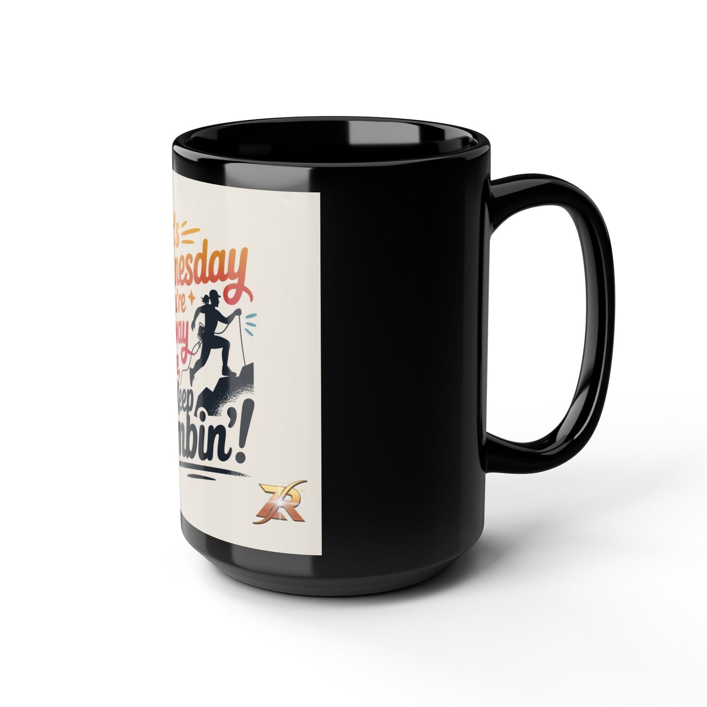 Wednesday Motivation Coffee Mug — "It's Wednesday You're Halfway There Keep Climbin'" 15oz