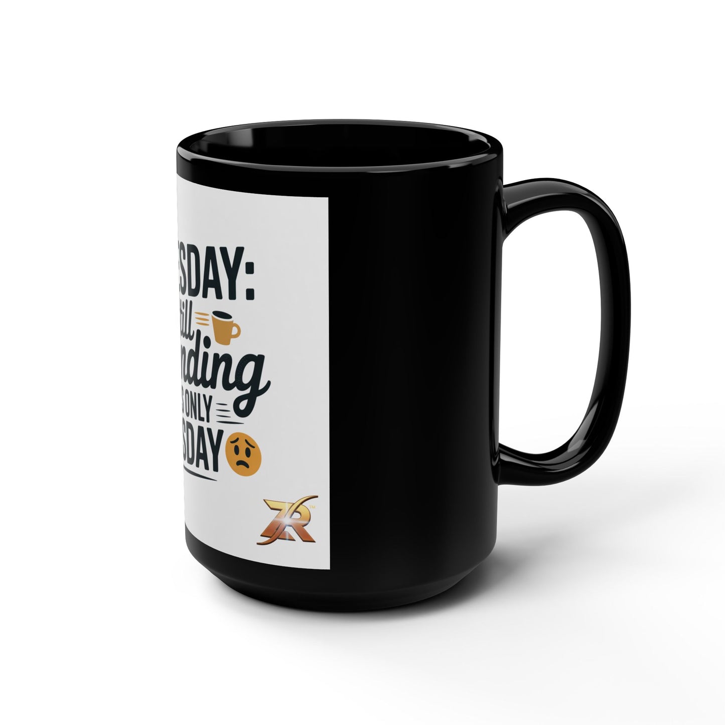 Tuesday: Still Grinding 15oz Black Coffee Mug — Funny Workday Humor Gift